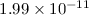 Mathematical equation: $1.99\times 10^{-11}$