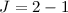 Mathematical equation: $J=2-1$