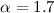 Mathematical equation: $\alpha=1.7$