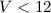 Mathematical equation: $V<12$