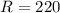 Mathematical equation: $R=220$