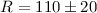 Mathematical equation: $R=110\pm20$