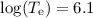 Mathematical equation: $\log(T_{\rm e})=6.1$