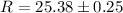 Mathematical equation: $R=25.38 \pm 0.25$