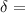 Mathematical equation: $\delta=$