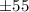 Mathematical equation: $\pm 55$