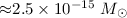Mathematical equation: ${\approx}2.5\times10^{-15}~M_{\odot}$