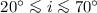 Mathematical equation: $20^\circ \la i \la 70^\circ$