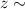 Mathematical equation: $z\sim$
