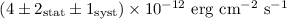 Mathematical equation: $(4 \pm 2_{\mathrm{stat}} \pm 1_{\mathrm{syst}}) \times 10^{-12}~\mathrm{erg}~\mathrm{cm}^{-2}~\mathrm{s}^{-1}$