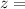 Mathematical equation: $z =$