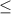 Mathematical equation: $\leq $