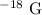 Mathematical equation: $^{-18} \ \rm G$