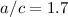 Mathematical equation: $a/c=1.7$