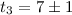 Mathematical equation: $t_3=7\pm1$
