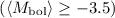 Mathematical equation: $\left(\left<M_{\rm{bol}}\right>\ge-3.5\right)$