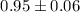 Mathematical equation: $0.95\pm0.06$