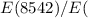 Mathematical equation: $E(8542)/E($
