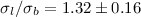 Mathematical equation: $\sigma_{l}/\sigma_{b}=1.32\pm0.16$