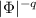 Mathematical equation: $|\Phi|^{-q}$