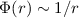 Mathematical equation: $\Phi(r)\sim1/r$
