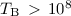 Mathematical equation: $T_{\rm B}\,>\, 10^8$