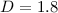 Mathematical equation: $D=1.8$
