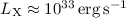 Mathematical equation: $ L_{\rm X} \approx 10^{33}\,{\rm erg\,s}^{-1}$