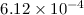Mathematical equation: $6.12 \times 10^{{\rm -} {\rm 4}}$