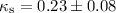Mathematical equation: $\kappa_{\rm s}=0.23\pm0.08$