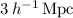 Mathematical equation: $3\,h^{-1}\,{\rm Mpc}$