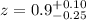 Mathematical equation: $z=0.9^{+0.10}_{-0.25}$