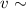 Mathematical equation: $v \sim$