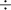 Mathematical equation: $\div$