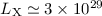 Mathematical equation: $L_{\rm X} \simeq 3 \times 10^{29}$