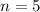 Mathematical equation: $n=5$