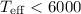 Mathematical equation: $T_{\rm eff} < 6000$