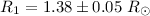 Mathematical equation: $R_{1}=1.38\pm0.05~R_{\odot}$
