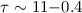 Mathematical equation: $\tau \sim 11{-}0.4$