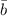 Mathematical equation: $\bar b$