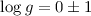 Mathematical equation: $\log g = 0 \pm 1$