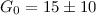 Mathematical equation: $G_0 = 15 \pm 10$
