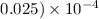 Mathematical equation: $0.025) \times 10^{-4}$