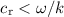 Mathematical equation: $c_{\rm r}<\omega/k$