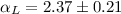 Mathematical equation: $\alpha_{L} = 2.37 \pm 0.21$
