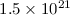 Mathematical equation: $1.5\times 10^{21}$