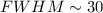 Mathematical equation: $FWHM \sim 30$
