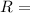 Mathematical equation: $R=$