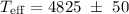Mathematical equation: $T_{{\rm eff}} = 4825~\pm~50$