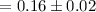 Mathematical equation: $\, = 0.16\pm 0.02$